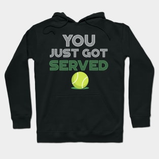 You Just Got Served Funny Tennis Hoodie